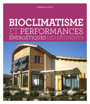Read&Download Bioclimatisme et performances énergétiques des bâtiments Book by Armand Dutreix Online