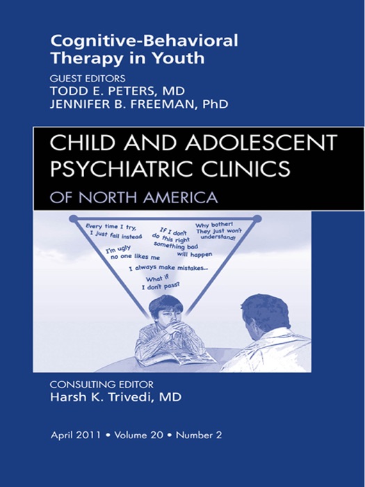Cognitive Behavioral Therapy, An Issue of Child and Adolescent Psychiatric Clinics of North America - E-Book