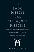 O lado difícil das situações difíceis - Ben Horowitz