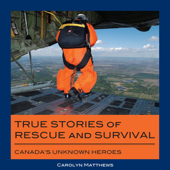 True Stories of Rescue and Survival - Carolyn Matthews