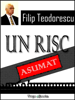 Un risc asumat - Filip Teodorescu