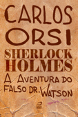 Sherlock Holmes - A aventura do falso Dr. Watson - Carlos Orsi