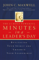 John C. Maxwell - The 21 Most Powerful Minutes in a Leader's Day artwork
