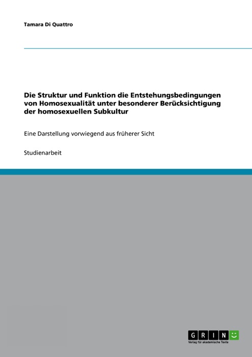 Die Struktur und Funktion die Entstehungsbedingungen von Homosexualität unter besonderer Berücksichtigung der homosexuellen Subkultur