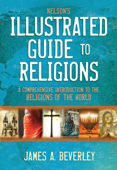 Nelson's Illustrated Guide to Religions - James A. Beverley