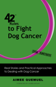 42 Rules to Fight Dog Cancer (2nd Edition) - Aimee Quemuel