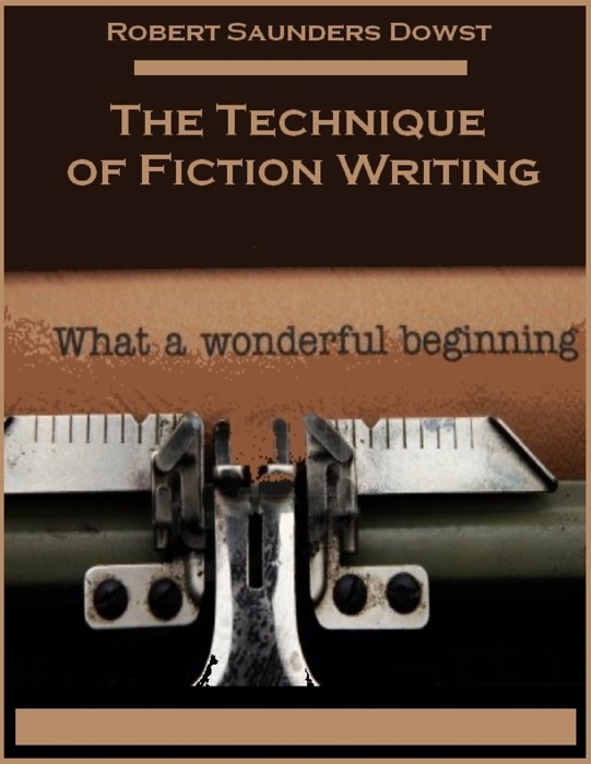 The Technique of Fiction Writing