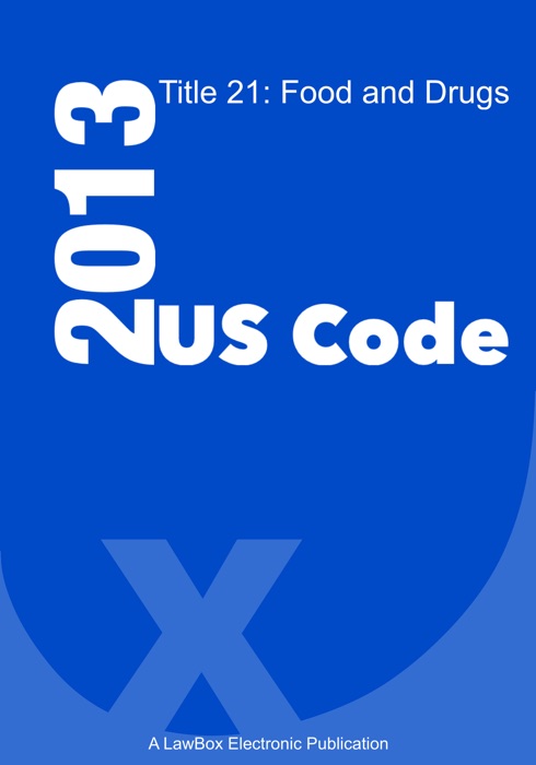 US Code Title 21 2013