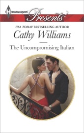 The Uncompromising Italian - Cathy Williams by  Cathy Williams PDF Download