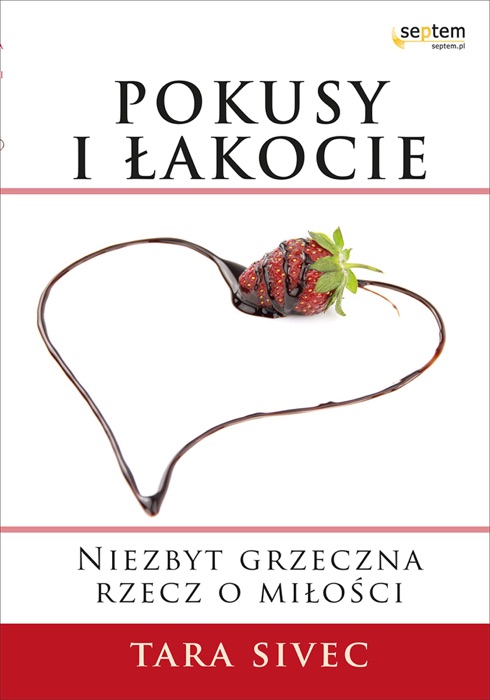 Pokusy i łakocie. Niezbyt grzeczna rzecz o miłości