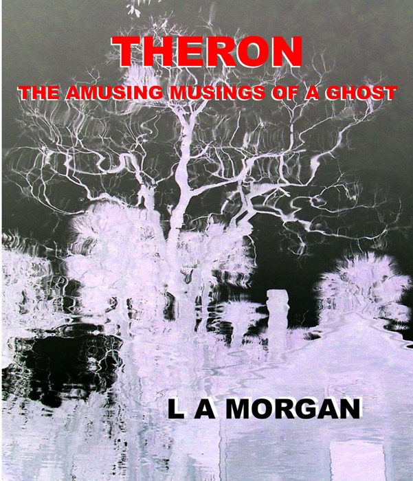 Theron:The Amusing Musings of a Ghost