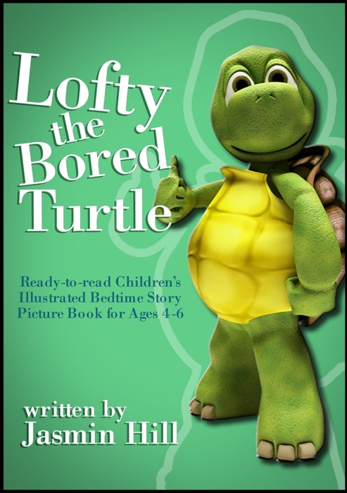 Lofty The Bored Turtle: Ready-to-read Children's Illustrated Bedtime Story Picture Book For Ages 4-6