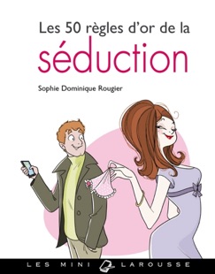 Les 50 règles d'or de la séduction - Sophie Dominique Rougier