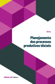 Planejamento dos processos produtivos têxteis - SENAI-SP Editora