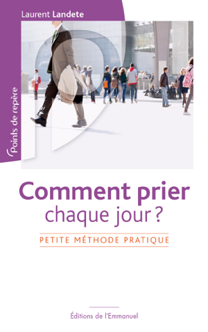 Read&Download Comment prier chaque jour ? Book by Laurent Landete Online