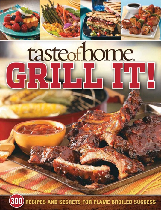 Taste of Home: Grill It!