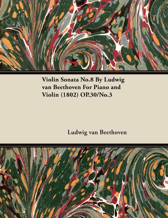 Violin Sonata No.8 By Ludwig van Beethoven For Piano and Violin (1802) OP.30/No.3