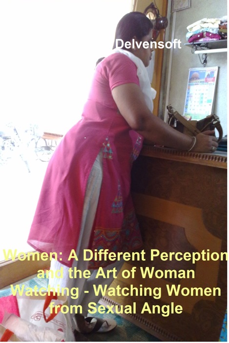 Women: A Different Perception and the Art of Woman Watching - Watching Women from Sexual Angle