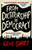 From Dictatorship to Democracy - Gene Sharp