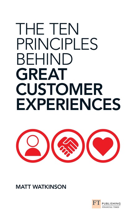 The Ten Principles Behind Great Customer Experiences