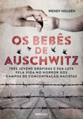 Os bebês de Auschwitz - Wendy Holden