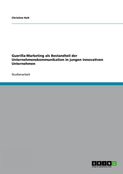 Guerilla-Marketing als Bestandteil der Unternehmenskommunikation in jungen innovativen Unternehmen