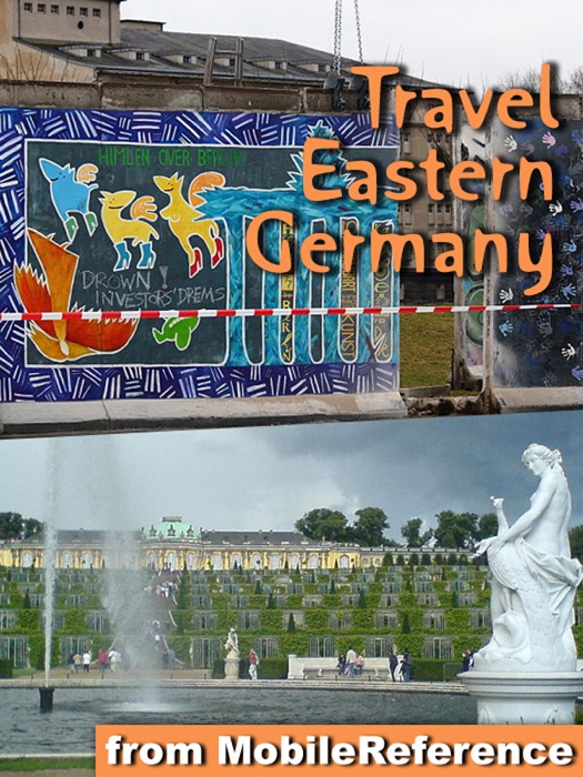 Berlin, Dresden & Eastern Germany Illustrated Travel Guide, Phrasebook & Maps. Includes: Berlin, Brandenburg, Saxony, Dresden, Saxony-Anhalt & more (Mobi Travel)