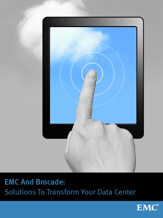 Solutions To Transform Your Data Center From EMC And Brocade