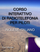 Corso Interattivo di Radiotelefonia per Piloti Inglese-Italiano - Paul Ottersen