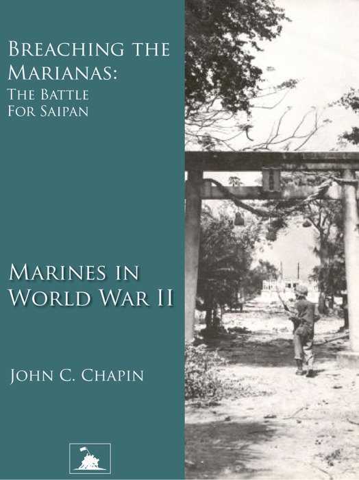 Breaching the Marianas: The Battle for Saipan (Marines in World War II)