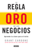 La regla de oro de los negocios - Grant Cardone