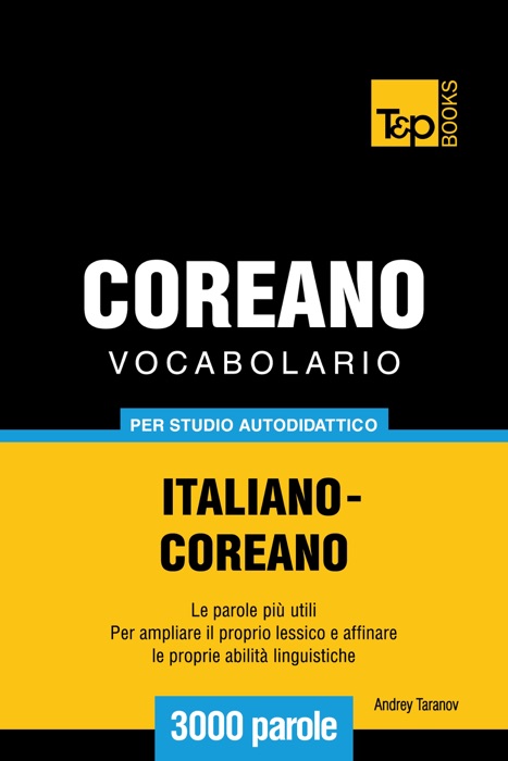 Vocabolario Italiano-Coreano per studio autodidattico: 3000 parole