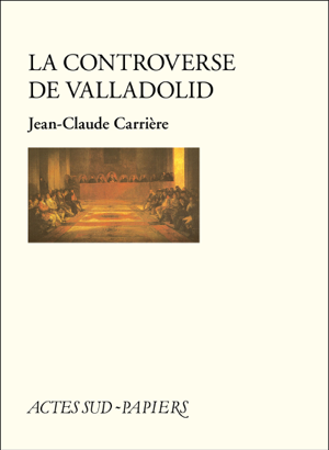 Read&Download La controverse de Valladolid Book by Jean-Claude Carrière Online Read&Download La controverse de Valladolid Book by Jean-Claude Carrière Online