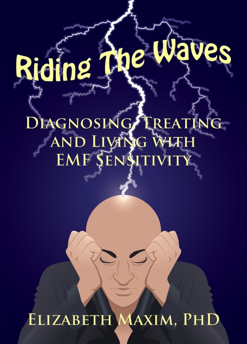 Riding the Waves: Diagnosing, Treating, and Living with EMF Sensitivity