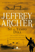 Só o tempo dirá - As crônicas de Clifton - vol. 1 - Jeffrey Archer