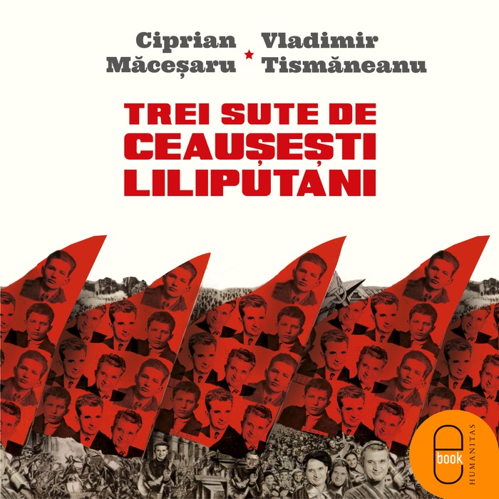 Trei sute de ceauşeşti liliputani