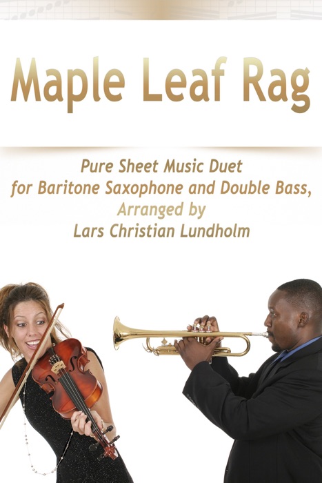 Maple Leaf Rag Pure Sheet Music Duet for Baritone Saxophone and Double Bass, Arranged by Lars Christian Lundholm