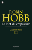 L'Assassin royal (Tome 3) - La Nef du crépuscule - Robin Hobb