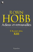 L'Assassin royal (Tome 13) - Adieux et retrouvailles - Robin Hobb