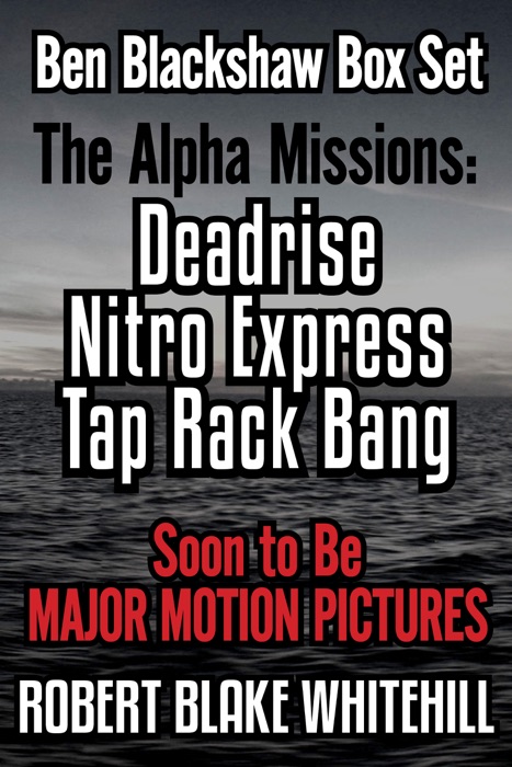 Ben Blackshaw Box Set: The Alpha Missions: Deadrise – Nitro Express – Tap Rack Bang