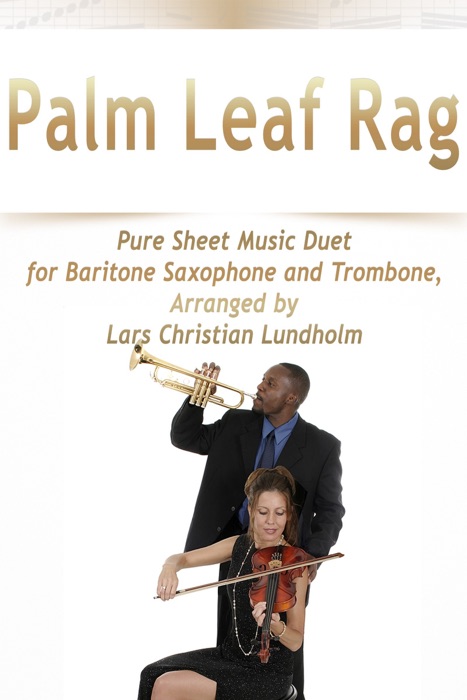 Palm Leaf Rag Pure Sheet Music Duet for Baritone Saxophone and Trombone, Arranged by Lars Christian Lundholm