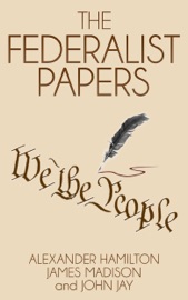 The Federalist Papers - Alexander Hamilton