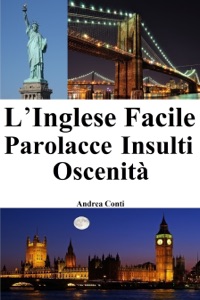 Scarica il libro L'Inglese Facile: Parolacce - Insulti ...