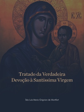 Capa do livro Tratado da Verdadeira Devoção à Santíssima Virgem de São Luís Maria Grignion de Montfort