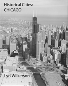 Historical Cities-Chicago, Illinois - Lyn Wilkerson