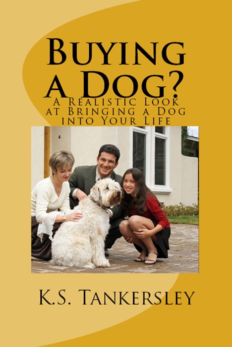 Buying a Dog? A Realistic Look at Bringing A Dog Into Your Life