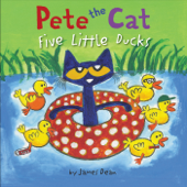 Pete the Cat: Five Little Ducks - James Dean & Kimberly Dean