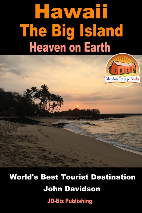 Hawaii: The Big Island - Heaven on Earth - World's Best Tourist Destination