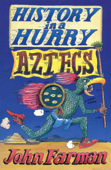 History in a Hurry: Aztecs - John Farman