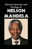 Selected Speeches and Writings of Nelson Mandela: The End of Apartheid in South Africa - Lenny Flank